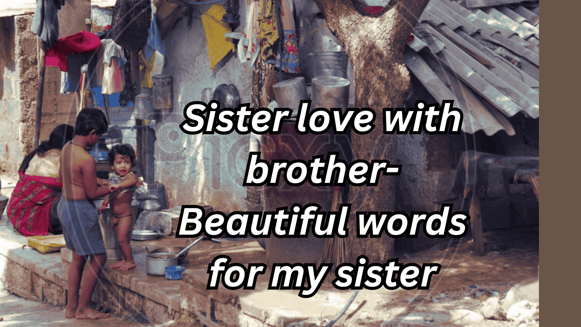 Sister love with brother- Beautiful words for my sister