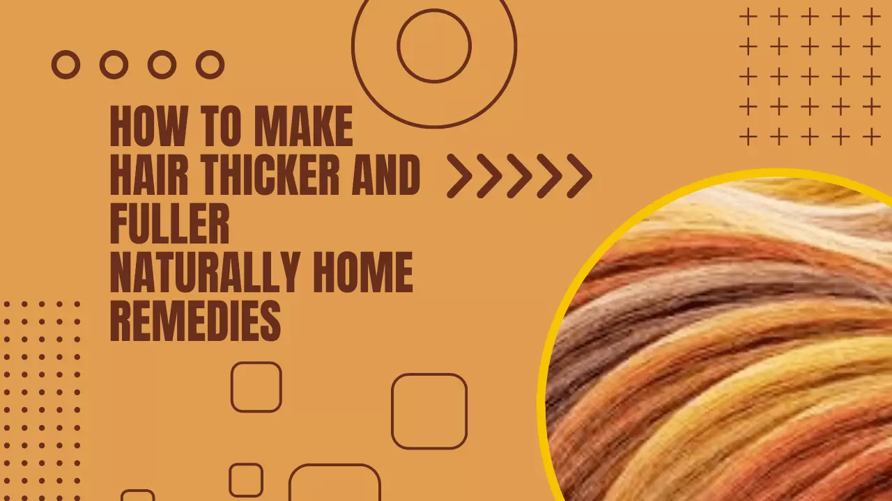 How To Make Hair Thicker And Fuller Naturally Home Remedies