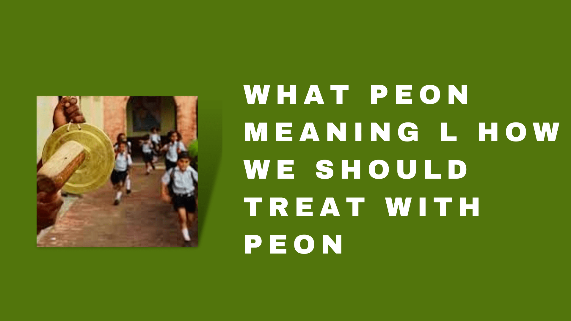 What Peon Meaning l How We Should Treat With Peon