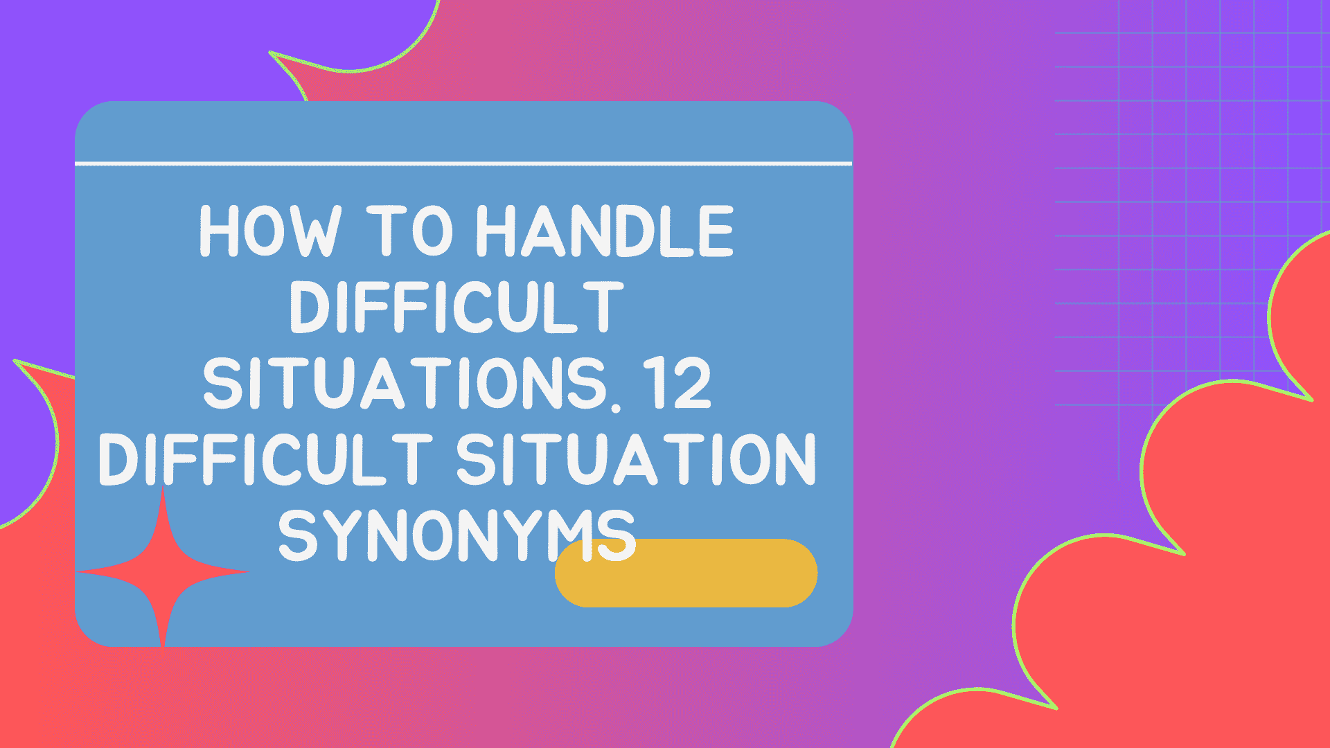 How to handle difficult situations l 12 difficult situation synonyms