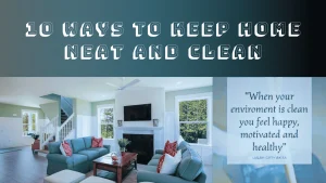 10 Ways to keep home neat and clean