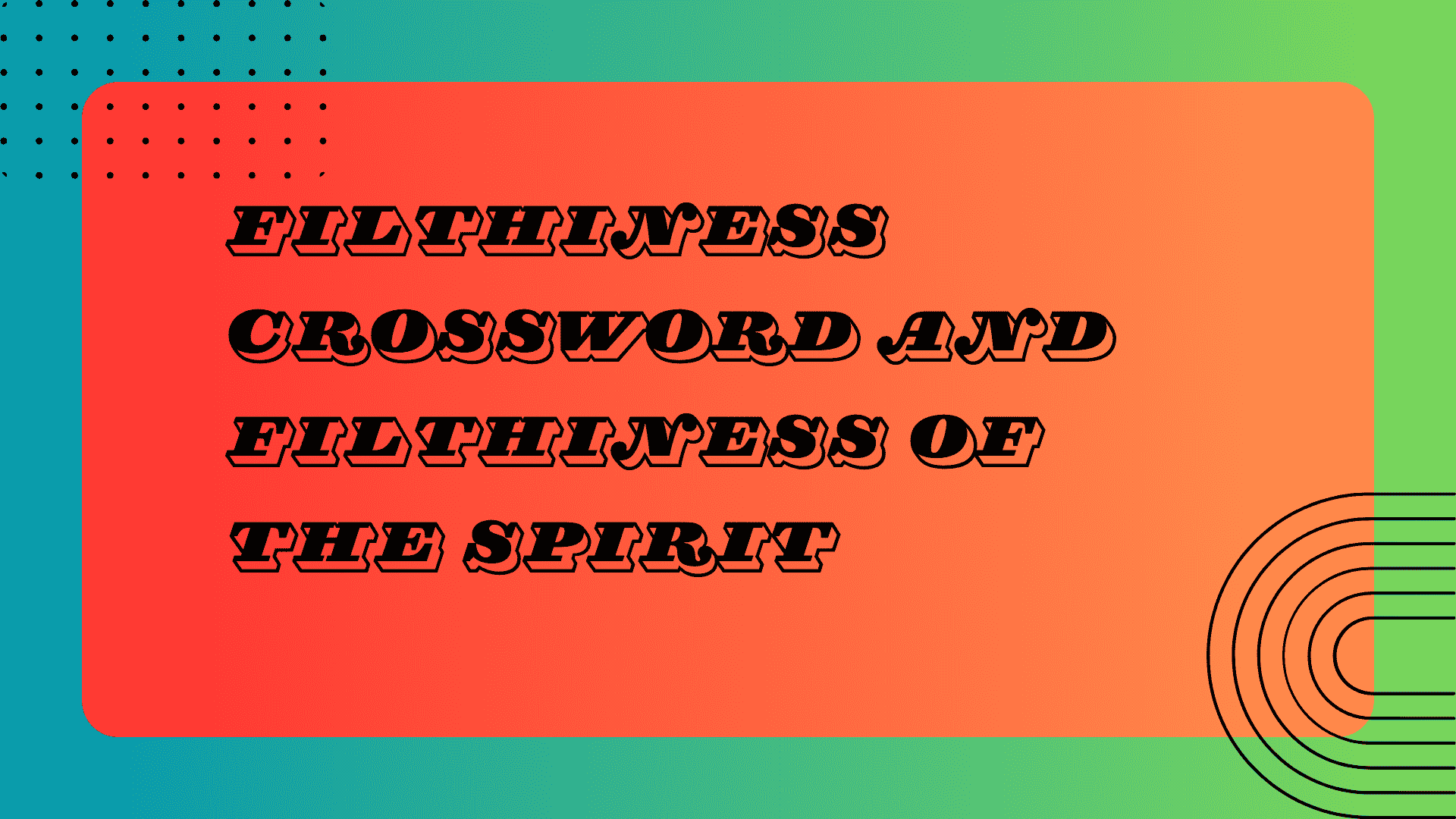 Filthiness crossword and Filthiness of the spirit