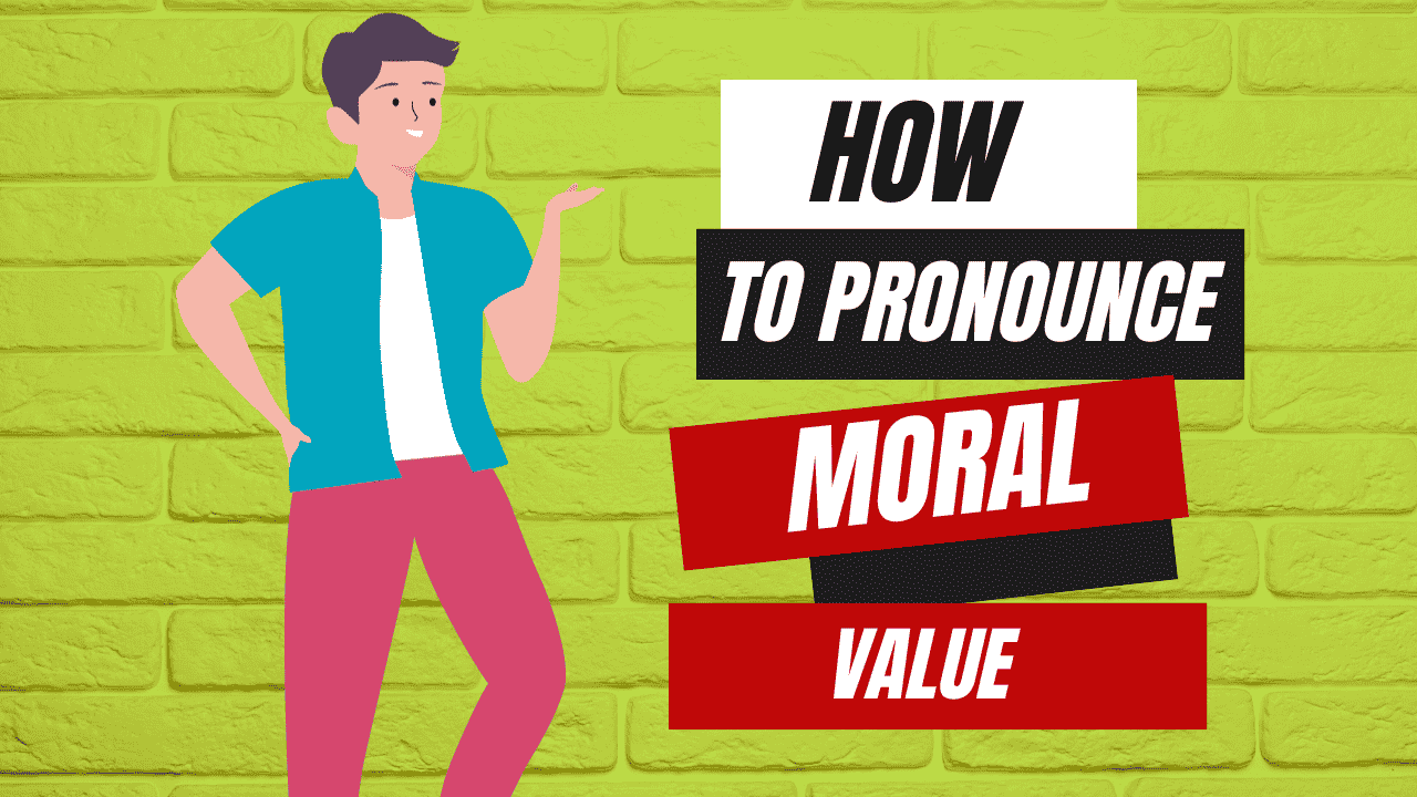 How to pronounce moral value