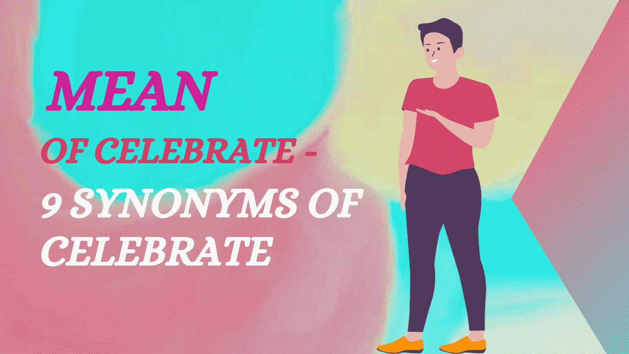 Mean of celebrate - 9 Synonyms of celebrate