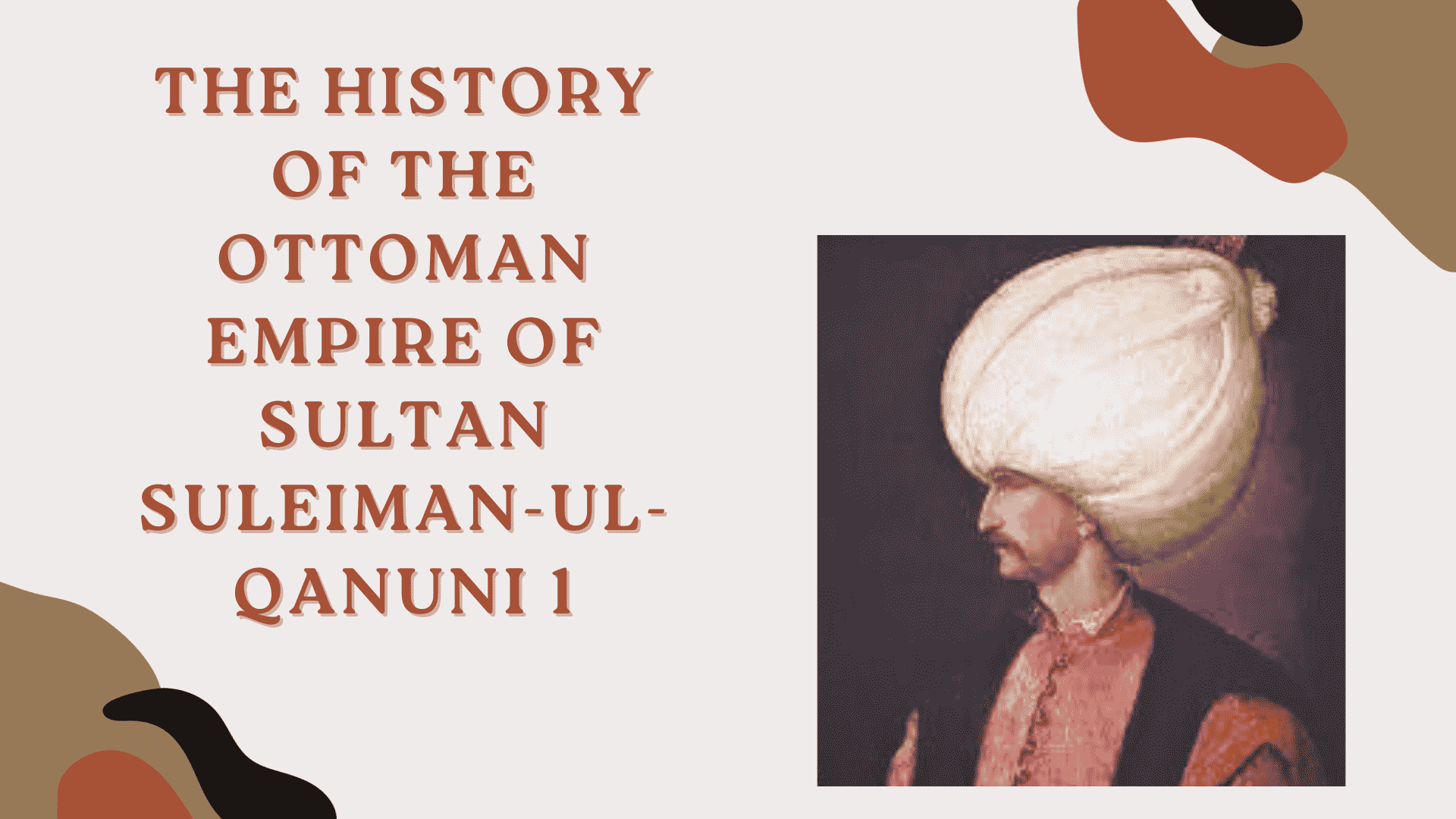 The History of the Ottoman Empire of Sultan Suleiman-ul-Qanuni 1
