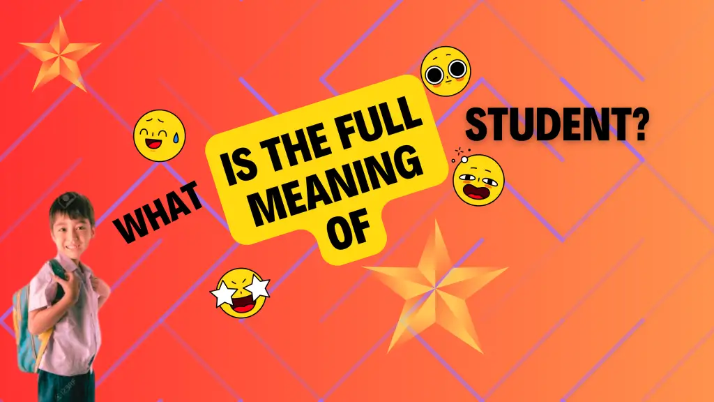 What is the full meaning of student?