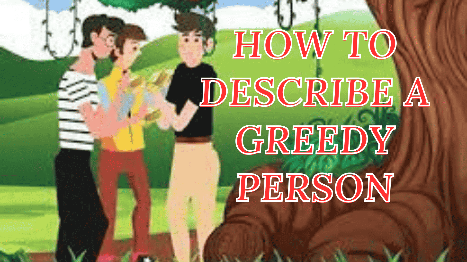 How to describe a greedy person