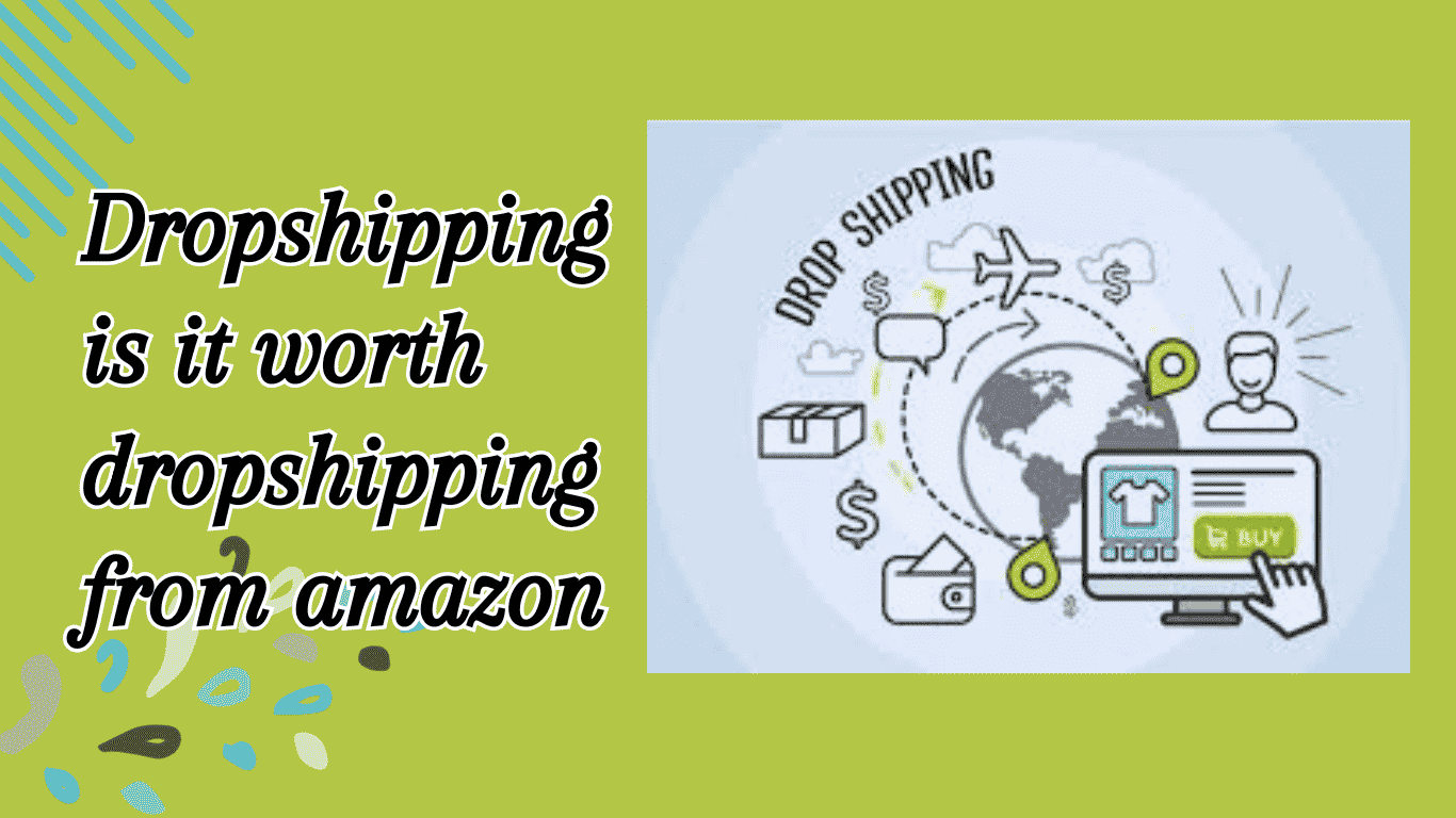 Dropshipping is it worth dropshipping from amazon