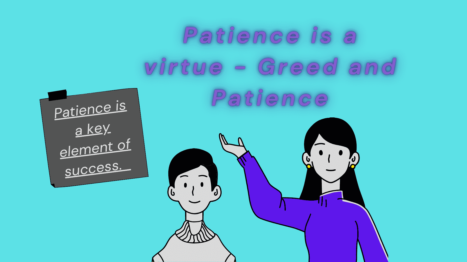 Patience is a virtue - Greed and Patience