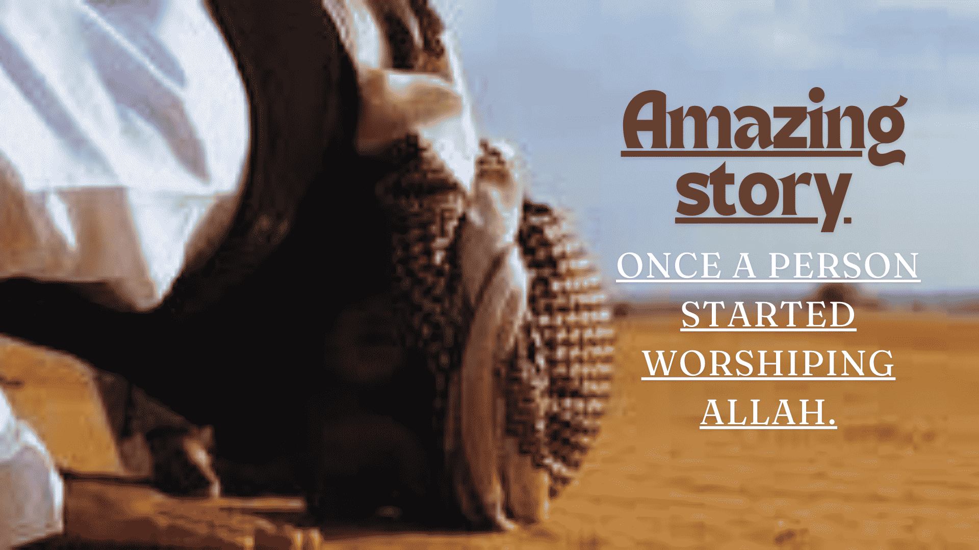 Once a person started worshiping Allah. Amazing story