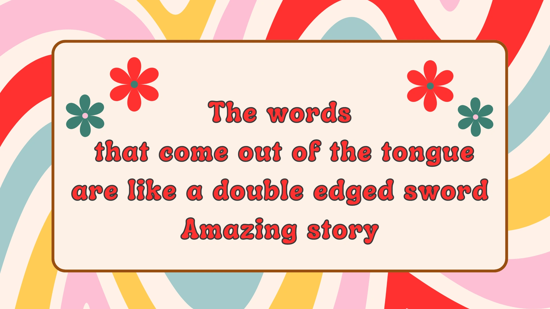 The words that come out of the tongue are like a double edged sword Amazing story