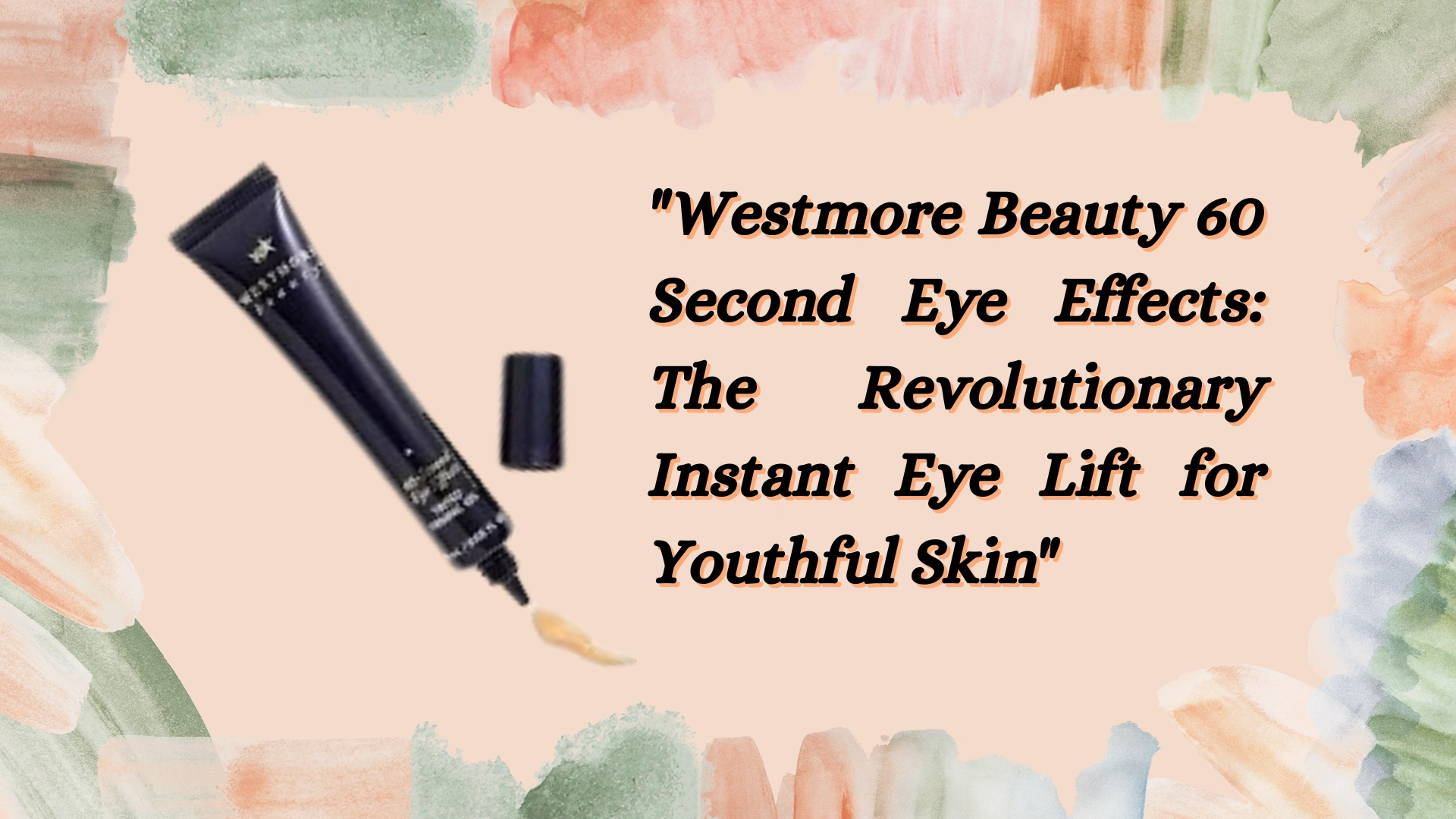 "Westmore Beauty 60 Second Eye Effects: The Revolutionary Instant Eye Lift for Youthful Skin"